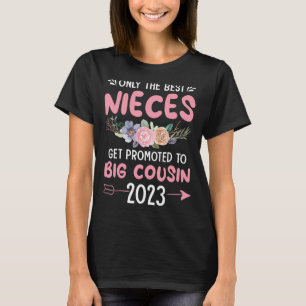 T-shirt Only The Best Nieces Get Promoted To Big Cousin 20