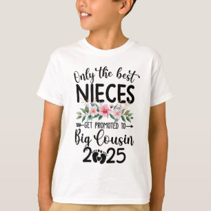T-shirt Only The Best Nieces Get Promoted To Big Cousin 20