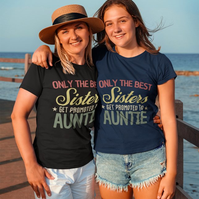 T-shirt Only the Best Sister Get Promoted To Auntie sister (Créateur téléchargé)