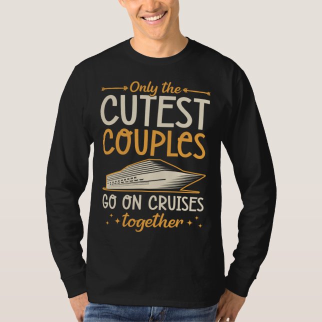 T-shirt Only The Cutest Couples Go On Cruises Together Mat (Devant)