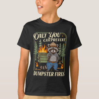 T-shirt Only You Can Prevent Dumpster Fires Funny Racoon M