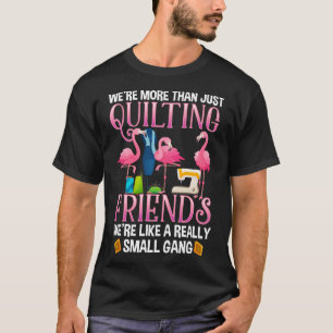 T-shirt Ont Été Plus Que Juste Quilting Amis Drôle Don Pou