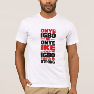 T-shirt Onye Igbo Bu Onye Ike - Chaque personne Igbo est f
