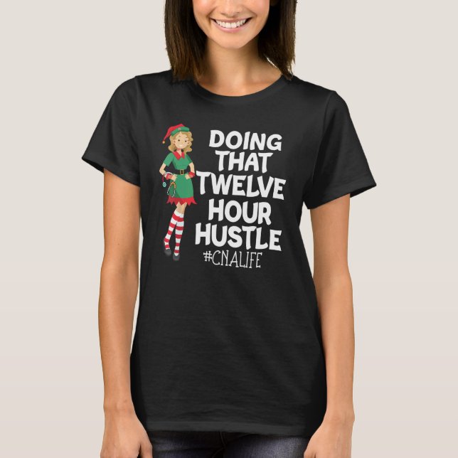 T-shirt Onze Heures Hustle CNA Life Certified Nursing Assi (Devant)