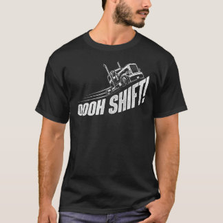 T-shirt Oooh Shift - Trucker Semi Truck Driver Big Rig Tru