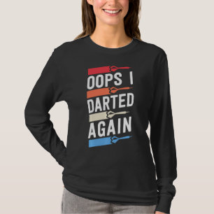 T-shirt Oops J'Ai Donné Encore Des Chemises Dart Drôle Drô