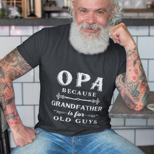 T-shirt Opa   Grandfather is For Old Guys Father's Day