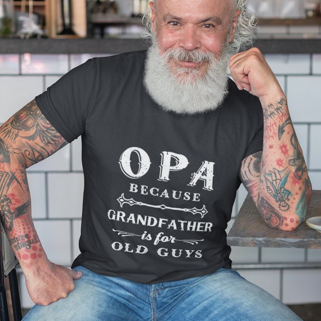 T-shirt Opa | Grandfather is For Old Guys Father's Day (Créateur téléchargé)
