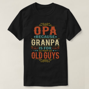 T-shirt Opa parce que grand-père est pour Old Guys Fête de