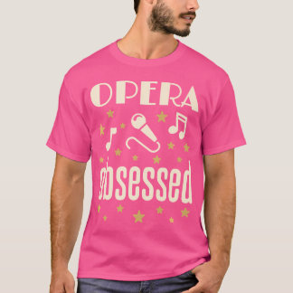 T-shirt Opéra Obsédée Chanteur de fan Amateur de musique L