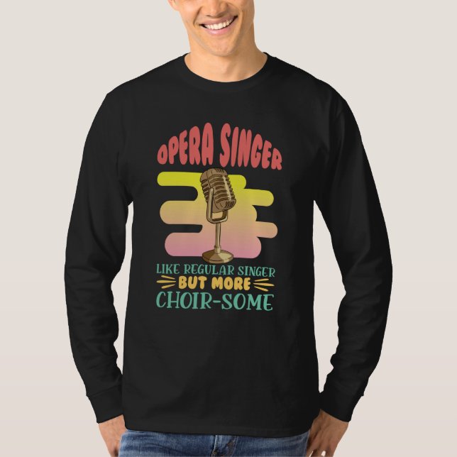 T-shirt Opera Singer Like A Regular Singer Classical Music (Devant)