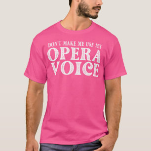T-shirt Opera Voice Funny Chanteur Enseignant Chorus Vocal