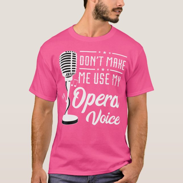 T-shirt Opera Voice Ne Me Fais Pas Utiliser Le Chanteur Te (Devant)