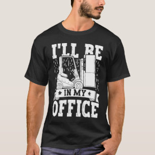 T-shirt Opérateur de chariots élévateurs Je serai dans mon