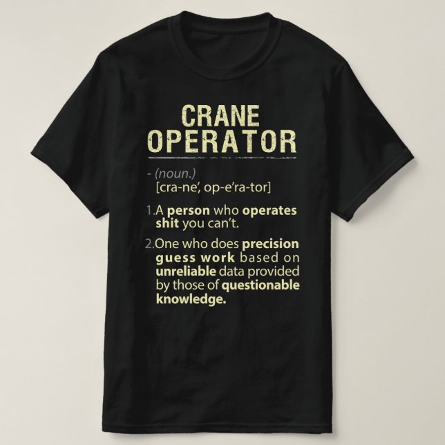T-shirt Opérateur de grue Définition américaine réelle (Design devant)