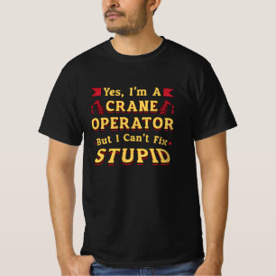 T-shirt Opérateur de grue Je ne peux pas réparer travaille