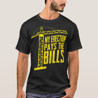 T-shirt Opérateur De Grue Mon Érection Paie Les Bills