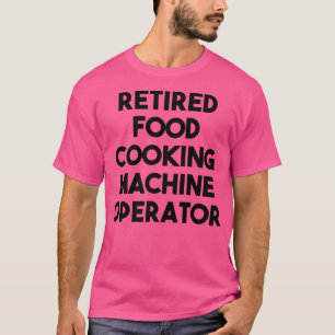 T-shirt Opérateur de machine de Cuisine alimentaire à la r