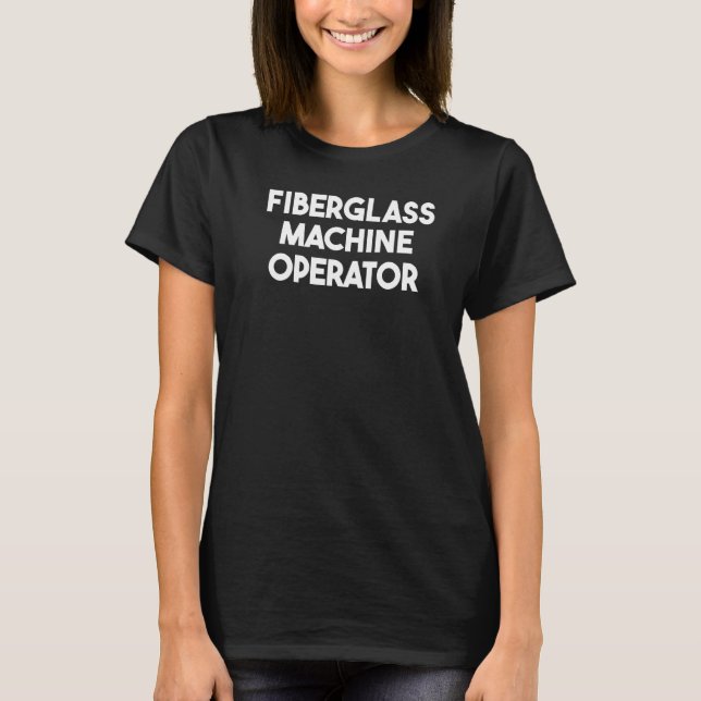 T-shirt Opérateur de machine de fibre de verre   (Devant)