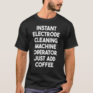 T-shirt Opérateur De Machine De Nettoyage Électrode Instan