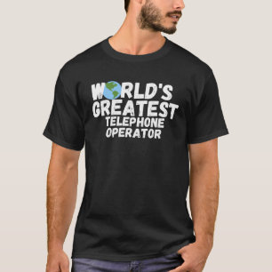 T-shirt Opérateur De Téléphone Le Plus Grand Du Monde