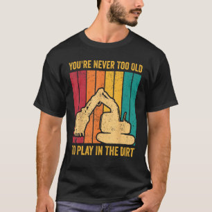 T-shirt Opérateur Excavateur HEO Jamais Trop Ancien Pour J