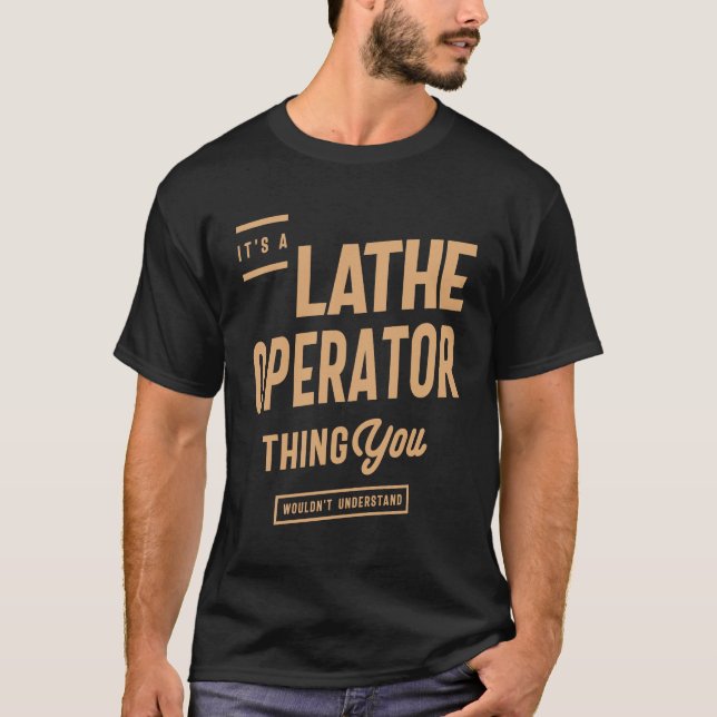 T-shirt Opérateur Lathe - Vous ne comprendriez pas (Devant)