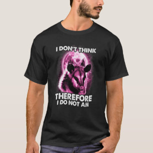 T-shirt Opossum Je Ne Pense Pas Donc Je Ne Suis Pas Possu
