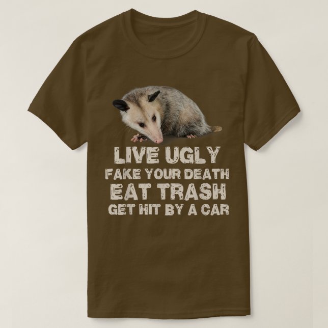 T-shirt Opossum Live Ugly Fake Your Deat Eat Trash Get Hi (Design devant)