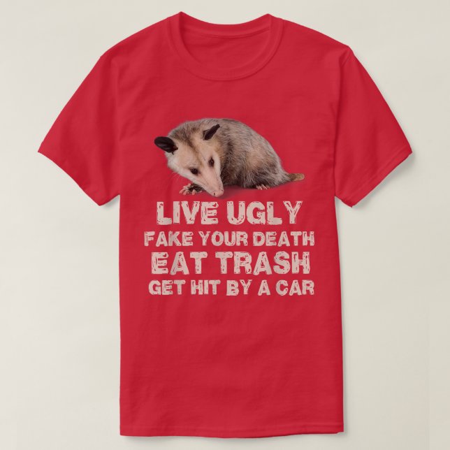 T-shirt Opossum Live Ugly Fake Your Death Eat Trash Get Hi (Design devant)