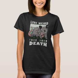 T-shirt Opossum Live Weird Fake Your Death Possum Vintage