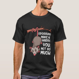 T-shirt Opossum Me Rendre Heureux Tu N'Es Pas Si Drôle Opo