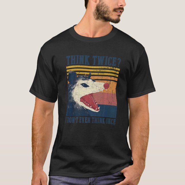 T-shirt Opossum Pense deux fois je ne pense même pas une f (Devant)