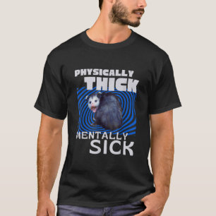 T-shirt Opossum Physiquement Gras Mentalement Malade Guéri