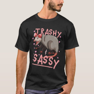 T-shirt Opossum Trashy Et Sassy Possum He Garbage Trash