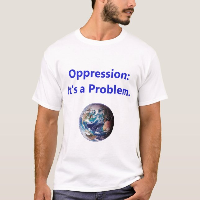 T-shirt Oppression - C'Est Un Problème (Devant)