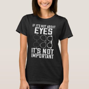 T-shirt Opticien Si ce n'est pas à propos de l'oeil docteu