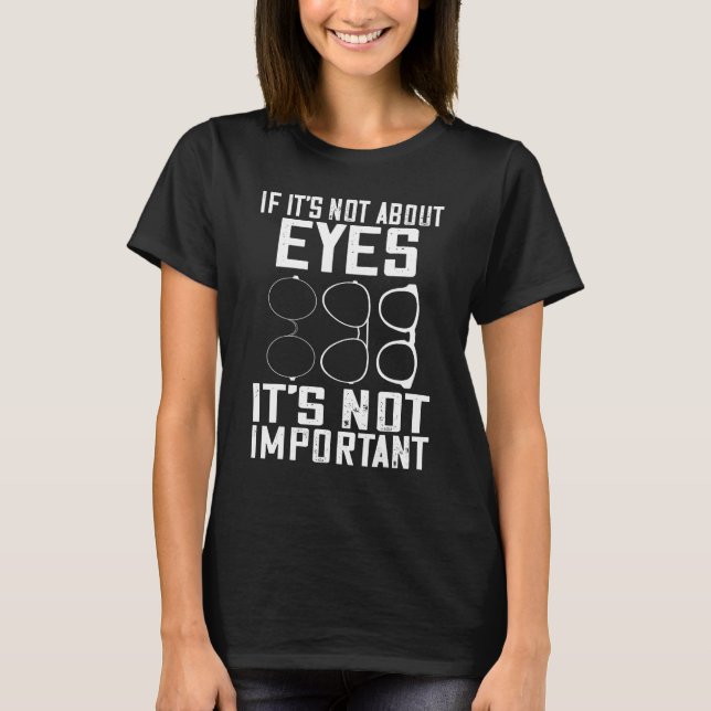 T-shirt Opticien Si ce n'est pas à propos de l'oeil docteu (Devant)