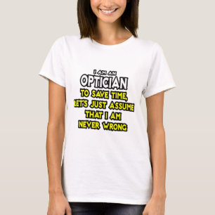 T-shirt Opticien... Supposons que je ne me trompe jamais