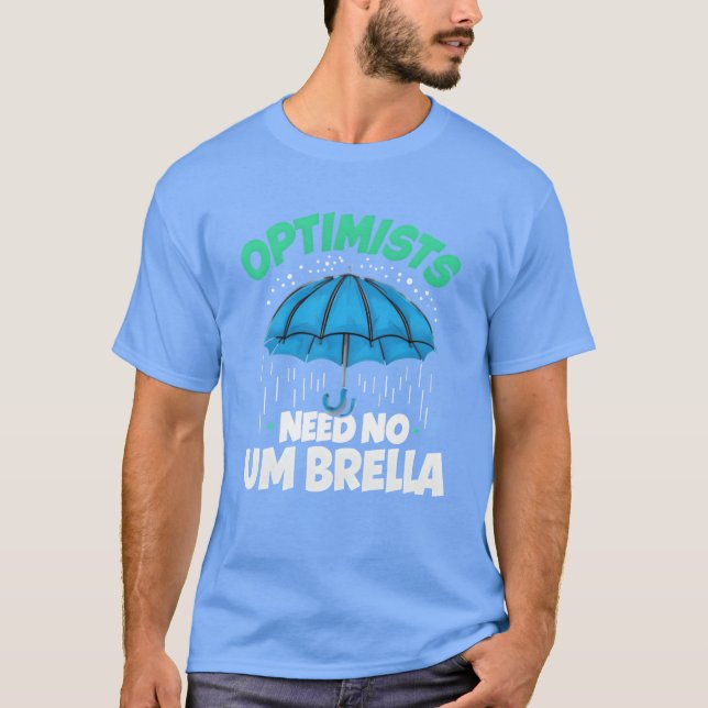 T-shirt Optimists Need No Umbrella Funny Positive Quote fa (Devant)