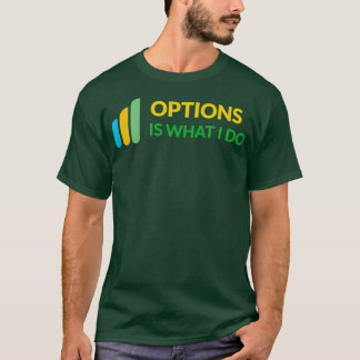 T-shirt Options est ce que je fais Daytrader Design