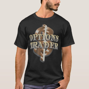 T-shirt Options Trader T Stock Market Trading Money