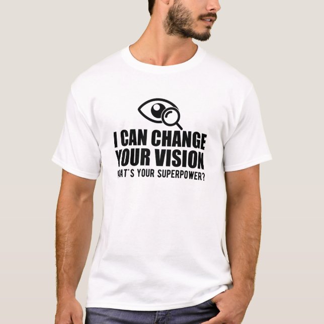 T-shirt Optometrist - I can change your vision (Devant)