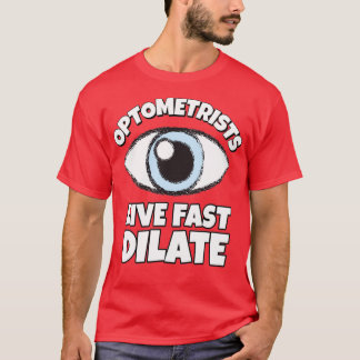 T-shirt Optométristes Vivent Rapidement Dilate