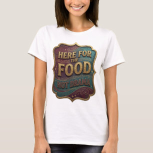 T-shirt Or frais ICI POUR LA NOURRITURE PAS DE DRAME Impre
