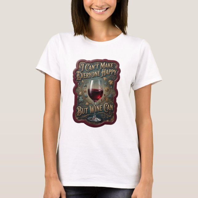 T-shirt Or I CAN'T MAKE EVERYONE HAPPY BUT WINE CAN v2 (Devant)