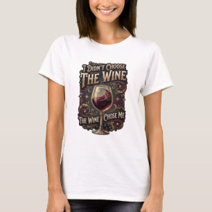 T-shirt Or I DIDN'T CHOOSE THE WINE THE WINE CHOSE ME v2