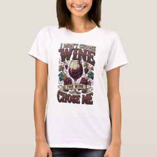 T-shirt Or I DIDN'T CHOOSE WINE THE WINE CHOSE ME v2