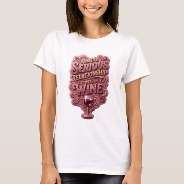 T-shirt Or Je Suis Dans Une Relation Sérieuse Avec Le Vin (Devant)