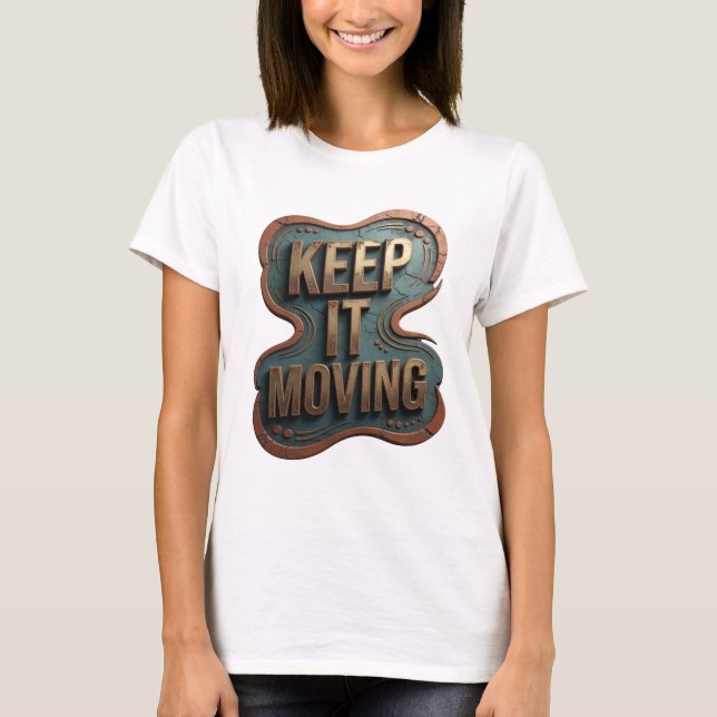 T-shirt Or pur Clean KEEP IT MOVING Design (Devant)